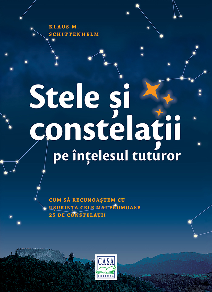 Stele Si Constelatii Pe Intelesul Tuturor, Klaus M. Shittenhelm - Editura Casa [1]