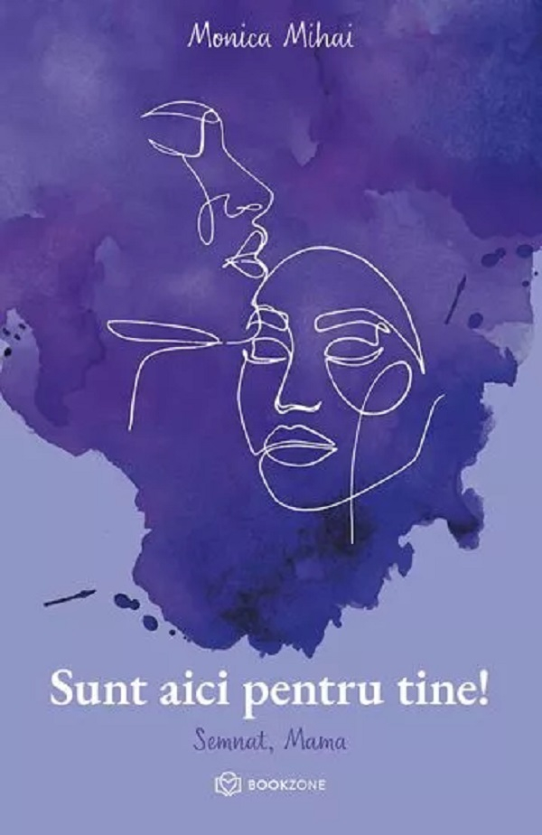 Sunt Aici Pentru Tine, Monica Mihai - Editura Bookzone [1]