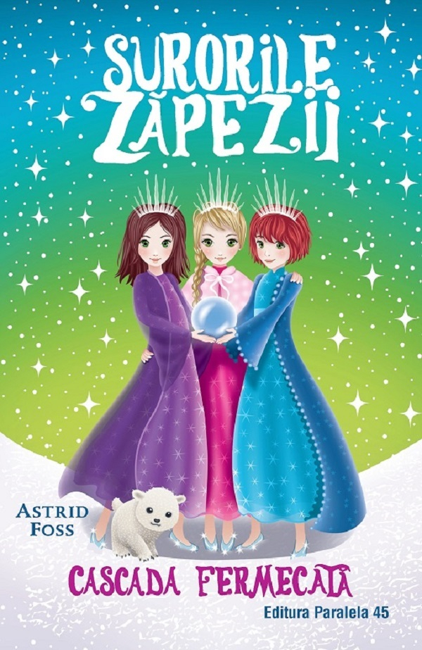 Surorile Zapezii. Vol. Iv. Cascada Fermecata, Astrid Foss - Editura Paralela 45 [1]