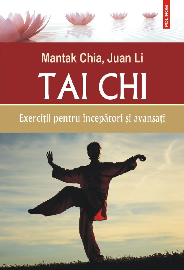 Tai Chi. Exercitii Pentru Incepatori Si Avansati, Mantak Chia, Juan Li - Editura Polirom [1]