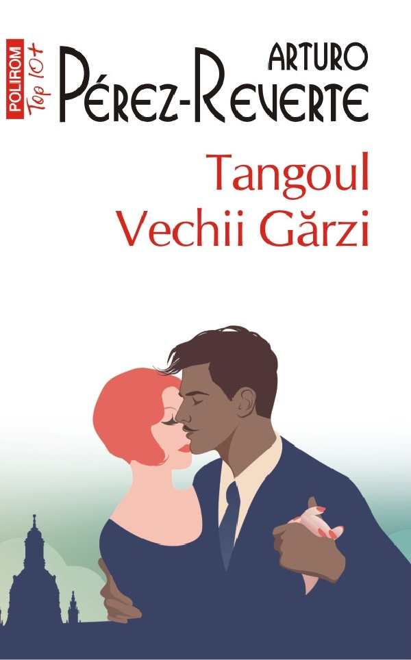 Tangoul Vechii Garzi Top 10+ Nr 682, Arturo Perez-Reverte - Editura Polirom [1]