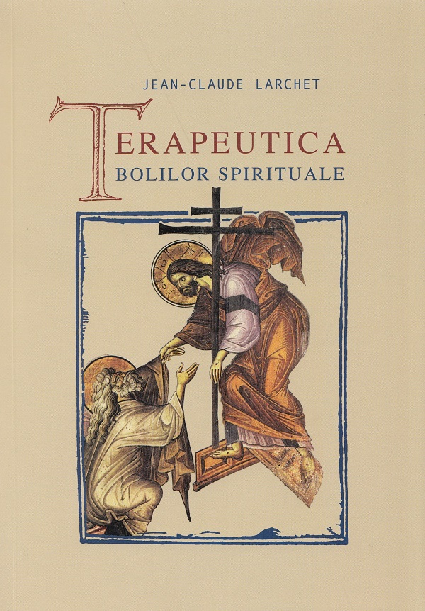 Terapeutica Bolilor Spirituale, Jean-Claude Larchet - Editura Sophia [1]