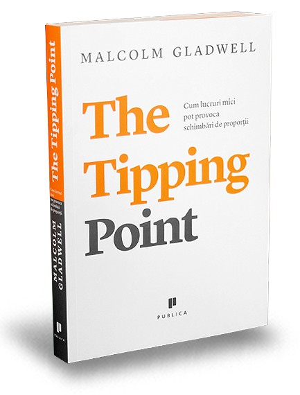 The Tipping Point, Malcolm Gladwell - Editura Publica [1]