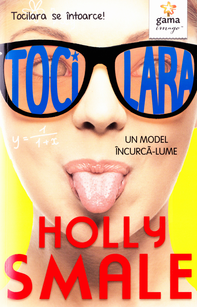 Tocilara: Un Model Incurca-Lume - Volumul 2, Holly Smale - Editura Gama [1]