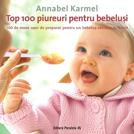 Top 100 Piureuri Pentru Bebelusi. Ed. 2, Annabel Karmel - Editura Paralela 45 [1]