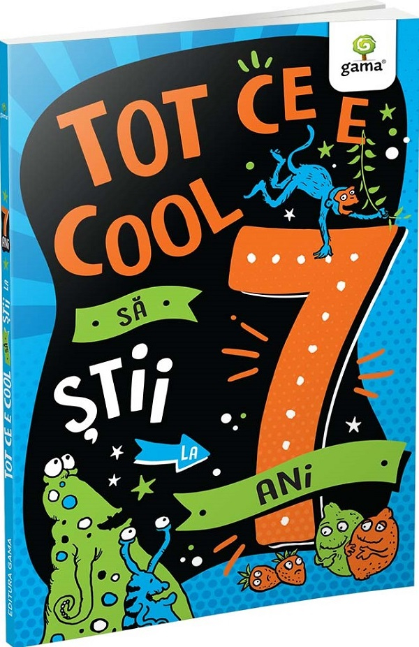 Tot Ce E Cool Sa Stii La 7 Ani,  - Editura Gama [1]
