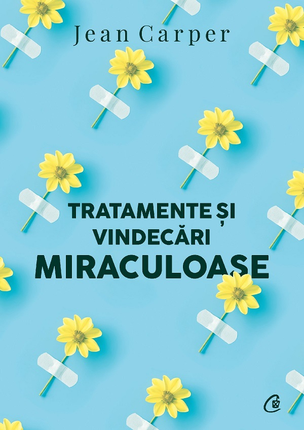 Tratamente Si Vindecari Miraculoase Ed. Ii, Jean Carper - Editura Curtea Veche [1]