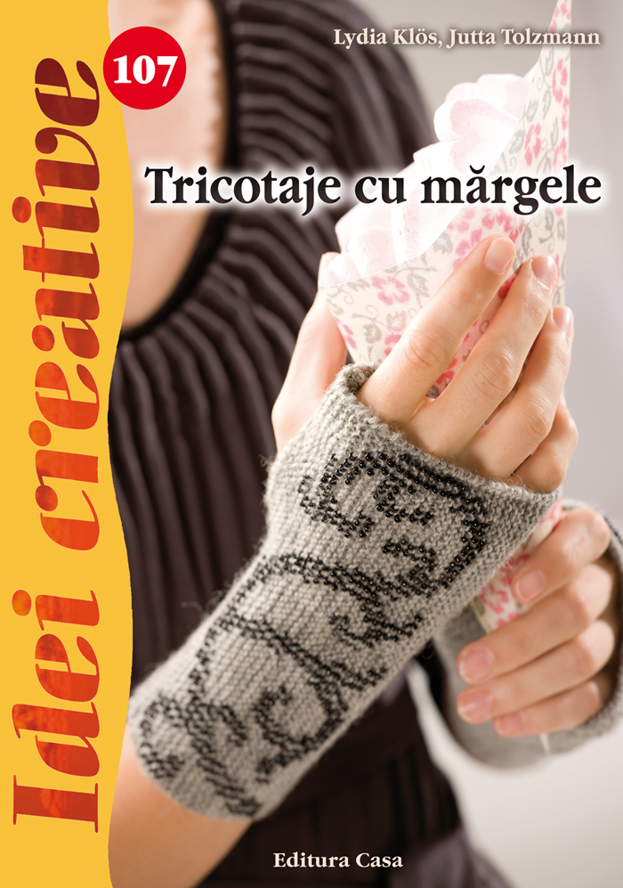 Tricotaje Cu Margele - Idei Creative 107, Jutta Tolzmann, Lydia Klos - Editura Casa [1]