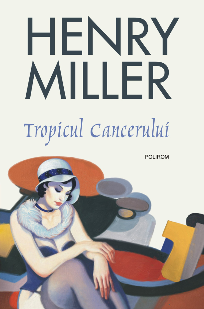 Tropicul Cancerului Ed 2018, Henry Miller - Editura Polirom [1]