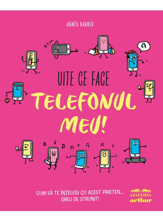 Uite Ce Face Telefonul Meu!,  - Editura Art [1]