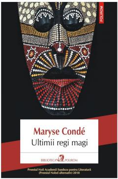 Ultimii Regi Magi, Maryse Conde - Editura Polirom [1]