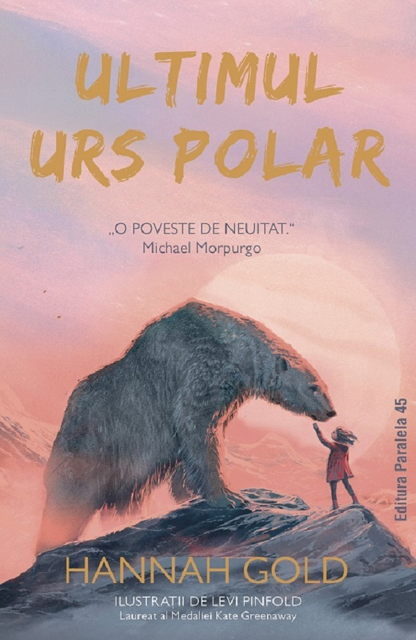 Ultimul Urs Polar, Hannah Gold - Editura Paralela 45 [1]