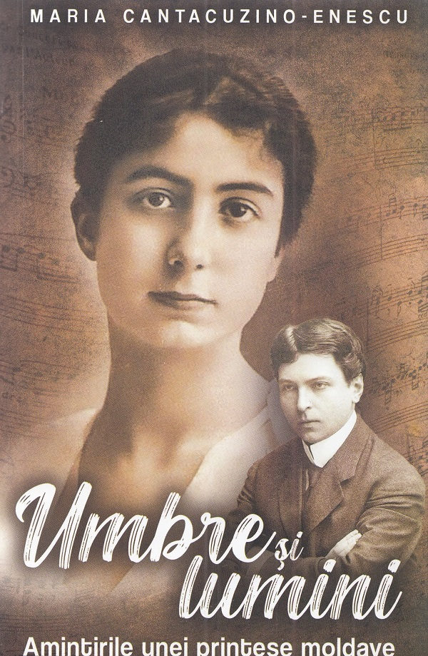 Umbre Si Lumini. Amintirile Unei Printese Moldave - Maria Cantacuzino-Enescu                        , Maria Cantacuzino-Enescu - Editura Paul Editions [1]