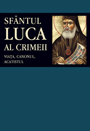Viata, Canonul, Acatistul, Sfantul Luca Al Crimeii - Editura Sophia [1]