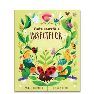 Viata Secreta A Insectelor, Moira Butterfield - Editura Univers Enciclopedic [1]