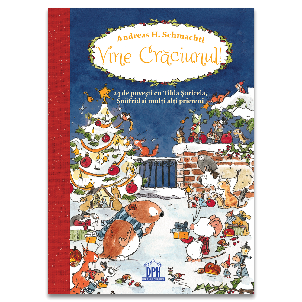 Vine Craciunul! 24 De Povesti Cu Tilda, Snofrid Si Alti Prieteni, Andreas H. Schmachtl - Editura DPH [1]