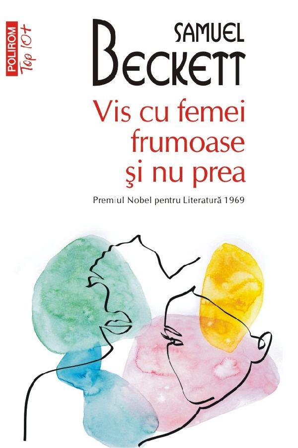 Vis Cu Femei Frumoase Si Nu Prea Top 10+ Nr 689, Samuel Beckett - Editura Polirom [1]