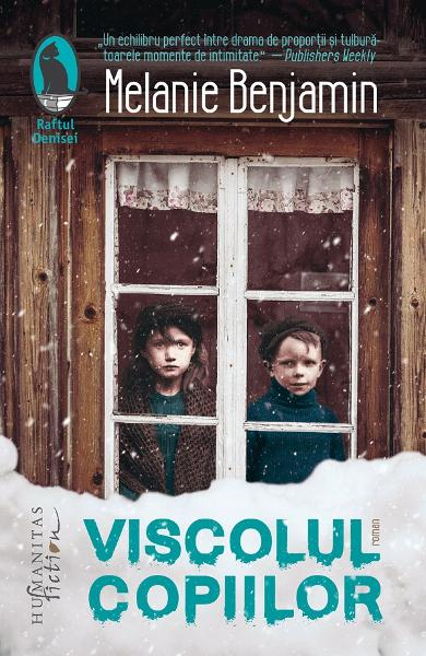 Viscolul Copiilor, Melanie Benjamin  - Editura Humanitas Fiction [1]