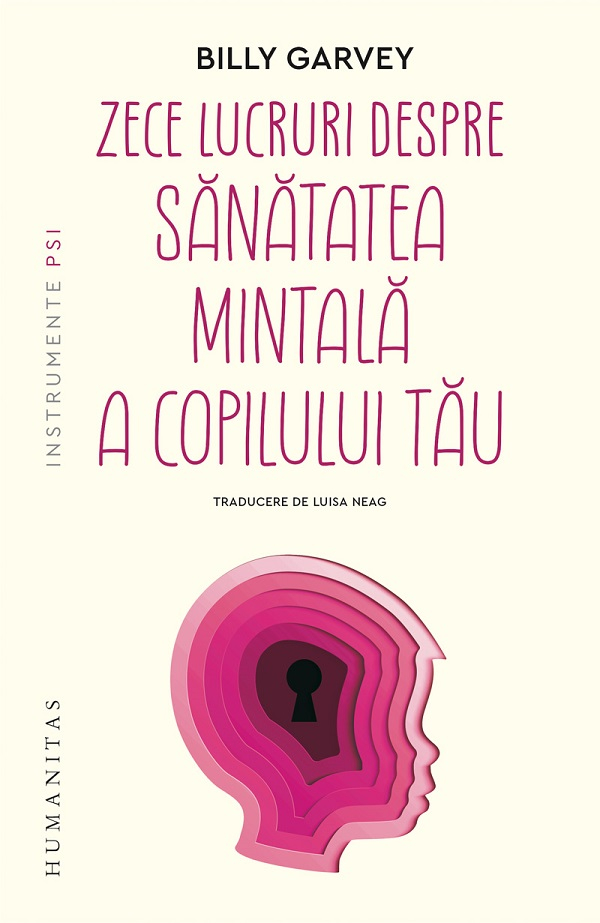 Zece Lucruri Despre Sanatatea Mintala A Copilului Tau, Billy Garvey - Editura Humanitas [1]