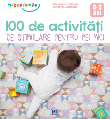 0-2 ani - 100 De Activitati De Stimulare Pentru Cei Mici, Anca Măgureanu - Editura DPH
