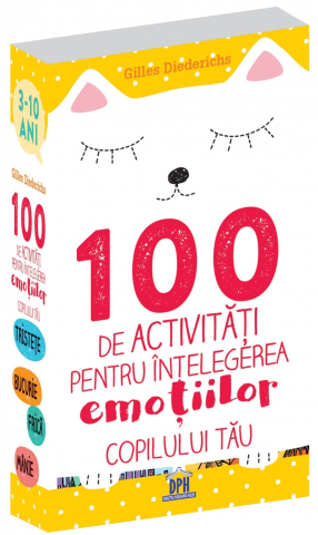 3-5 ani - 100 De Activitati Pentru Intelegerea Emotiilor Copilului Tau, Gilles Diederichs - Editura DPH