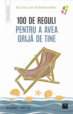 Edituri - 100 De Reguli Pentru A Avea Grija De Tine, Richard Templar - Editura Niculescu