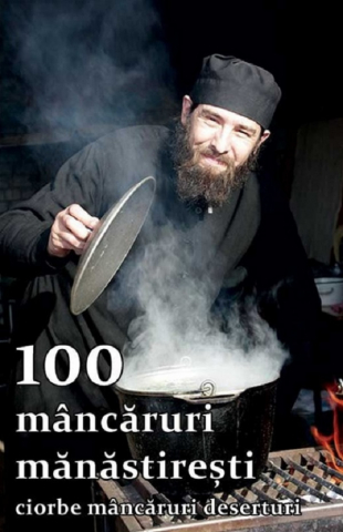 Carti culinare - 100 Mancaruri Manastiresti - Ciorbe Mancaruri Deserturi,  - Editura Sophia