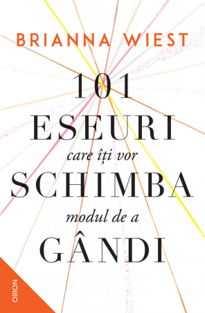 Eseistica - 101 Eseuri Care Îți Vor Schimba Modul De A Gândi, Brianna Wiest - Editura Nemira