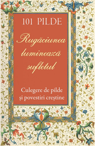 Sophia - 101 Pilde. Rugaciunea Lumineaza Sufletul,  - Editura SOPHIA