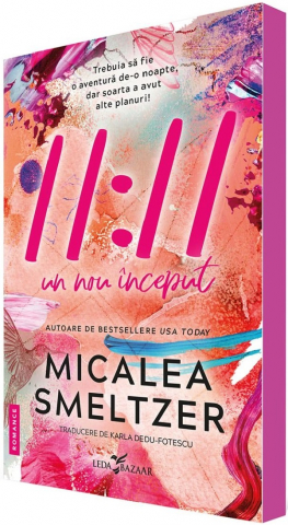 Grupe de varsta - 11:11. Un Nou Început, Micalea Smeltzer - Editura LEDA