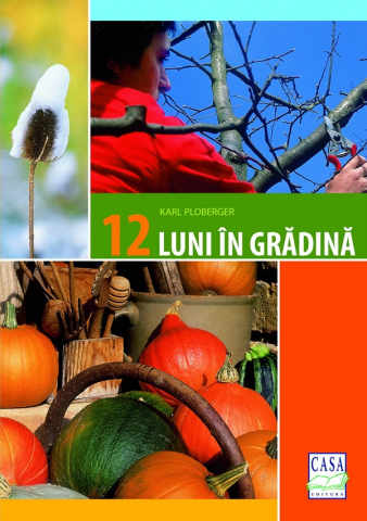 Casa - 12 Luni In Gradina, Karl Ploberger - Editura Casa