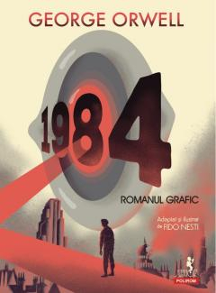 Romane grafice - 1984. Romanul Grafic, George Orwell - Editura Polirom