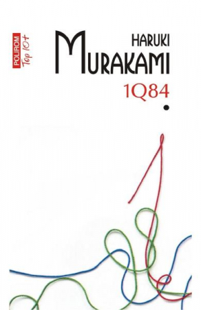 Carti - 1Q84 Vol 1 Top 10+ Nr 512, Haruki Murakami - Editura Polirom
