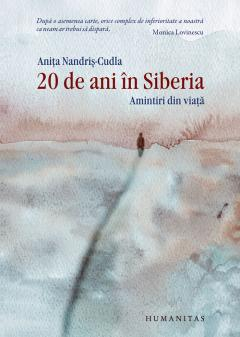 20 De Ani In Siberia, Anita Nandris-Cudla  - Editura Humanitas
