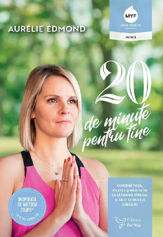 For You - 20 De Minute Pentru Tine,Aurelie Edmond - Editura For You