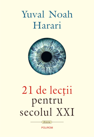 Eseistica - 21 De Lectii Pentru Secolul Xxi, Yuval Noah Harari - Editura Polirom