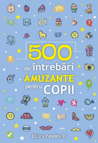 6-8 ani - 500 De Intrebari Amuzante Pentru Copii,  - Editura Paralela 45