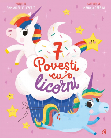 Curtea Veche - 7 Povesti Cu Licorni, Emmanuelle Lepetit - Editura Curtea Veche