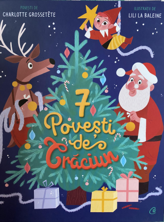 3-5 ani - 7 Povesti De Craciun, Charlotte Grossetete - Editura Curtea Veche
