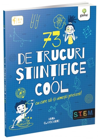 Carti - 73 De Trucuri Stiintifice Cool Cu Care Sa-Ti Uimesti Prietenii!, Anna Claybourne - Editura Gama