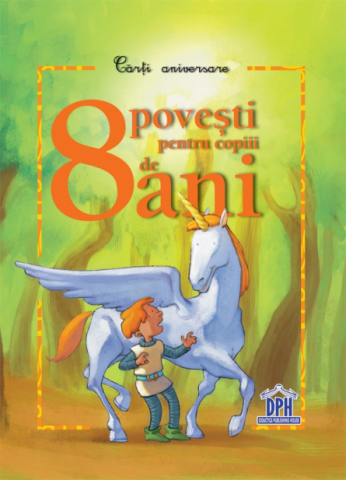 Fictiune - 8 Povesti Pentru Copiii De 8 Ani,  - Editura DPH