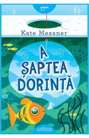 Grupe de varsta - A Saptea Dorinta, Kate Messner - Editura Art