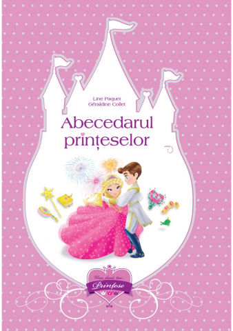 Carti - Abecedarul Printeselor, Line Paquet, Géraldine Collet - Editura DPH