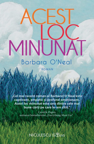 Carti - Acest Loc Minunat, Barbara O'Neal - Editura Niculescu
