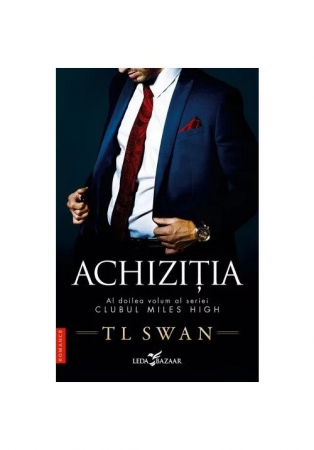 Pachete produse - Achiziția (Vol.2 Din Seria Clubul Miles High), T L Swan - Editura Leda Bazaar
