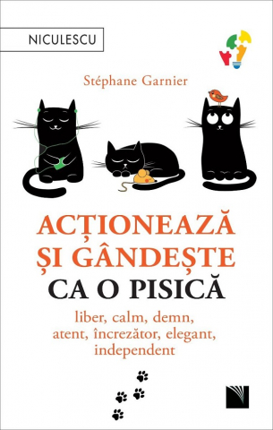 Edituri - Actioneaza Si Gandeste Ca O Pisica, Stephane Garnier - Editura Niculescu
