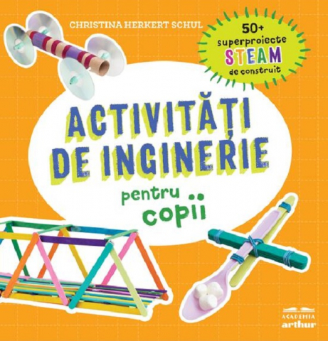 Edituri - Activitati De Inginerie Pentru Copii, Christina Herkert Schul - Editura Art