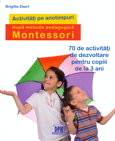 Grupe de varsta - Activitati De Sezon Dupa Pedagogia Montesorii, Brigitte Ekert - Editura DPH