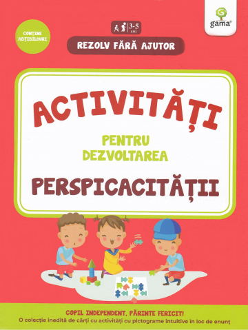Carti - Activitati Pentru Dezvoltarea Perspicacitatii 3-5 Ani,  - Editura Gama