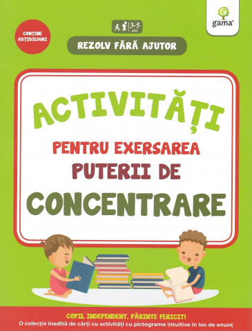 Carti - Activitati Pentru Exersarea Puterii De Concentrare 3-5 Ani,  - Editura Gama